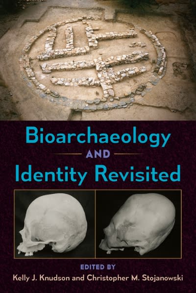 bioarchaeology and identity revisited 1st edition kelly j knudson, christopher m stojanowski 1683401808,
