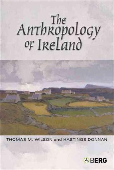 the anthropology of ireland 1st edition thomas m wilson, hastings donnan 1845202392, 9781845202392