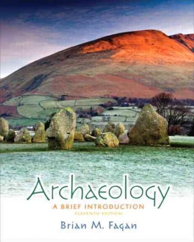 archaeology a brief introduction 11th edition brian m fagan, nadia durrani 0205240828, 9780205240821