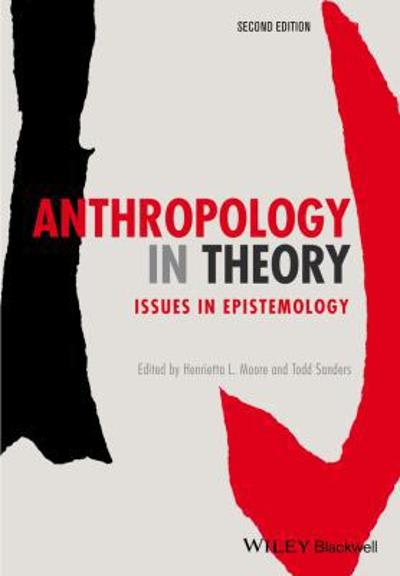 anthropology in theory issues in epistemology 2nd edition henrietta l moore, todd sanders 0470673354,