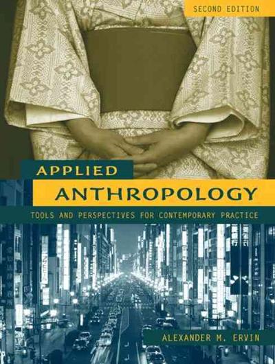 applied anthropology tools and perspectives for contemporary practice 2nd edition alexander m ervin
