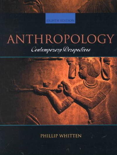anthropology contemporary perspectives 8th edition phillip whitten 0321047044, 9780321047045