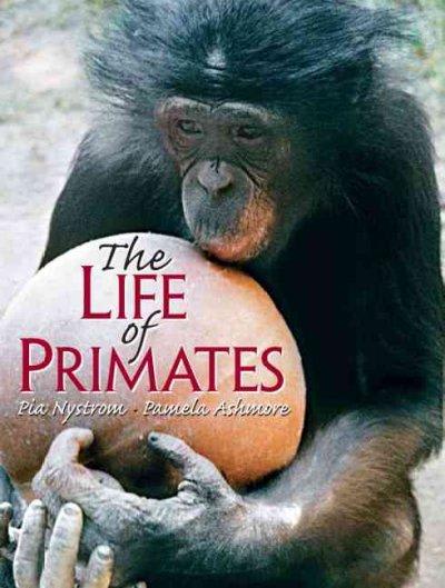 the life of primates 1st edition pia nystrom, pamela ashmore 0130488283, 9780130488282