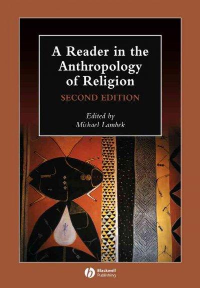 a reader in the anthropology of religion 2nd edition michael lambek 1405136146, 9781405136143