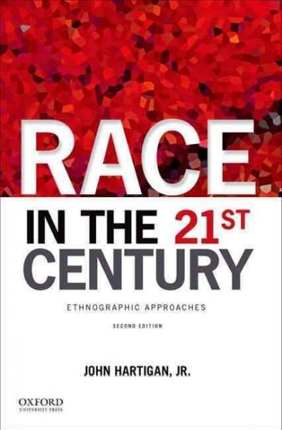 race in the 21st century ethnographic approaches 2nd edition john jr hartigan 0199374376, 9780199374373