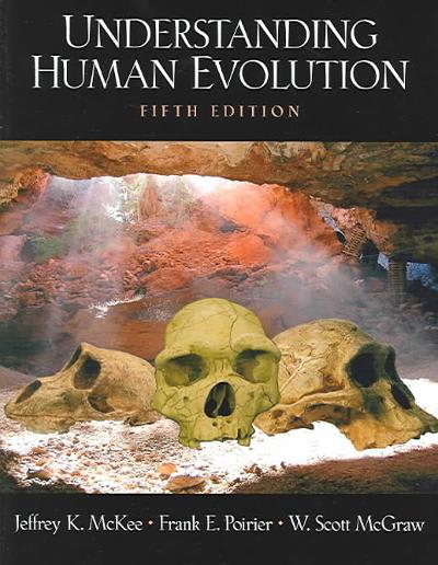 understanding human evolution 5th edition jeffrey k mckee, frank e poirier, frank e poirier emeritus, w scott