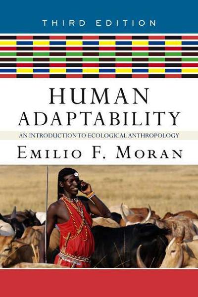 human adaptability an introduction to ecological anthropology 3rd edition emilio f moran 0813343674,