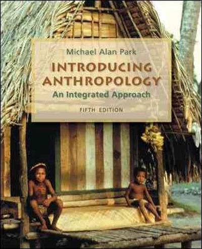 introducing anthropology an integrated approach 5th edition michael alan park 0078116953, 9780078116957