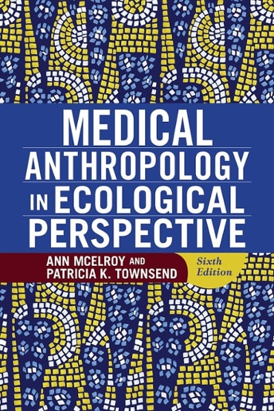 medical anthropology in ecological perspective 6th edition ann mcelroy, patricia k townsend 0813348870,