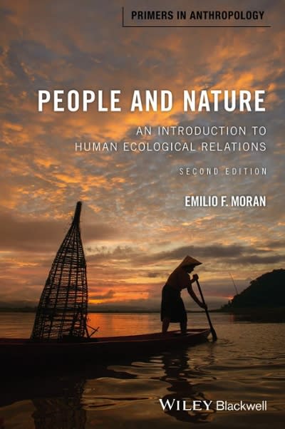 people and nature an introduction to human ecological relations 2nd edition emilio f moran 1118877470,