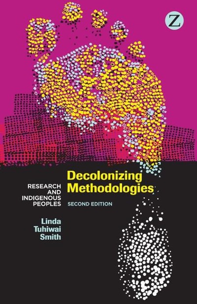 decolonizing methodologies research and indigenous peoples 2nd edition linda tuhiwai smith 1848139500,