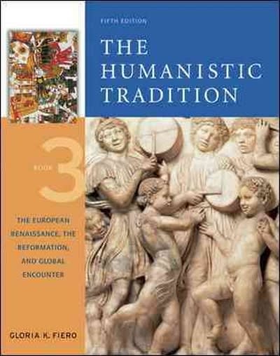 the humanistic tradition, book 3 the european renaissance, the reformation, and global encounter 5th edition