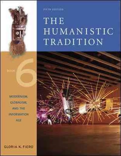 the humanistic tradition, book 6 modernis globalis and the information age 5th edition gloria k fiero, fiero