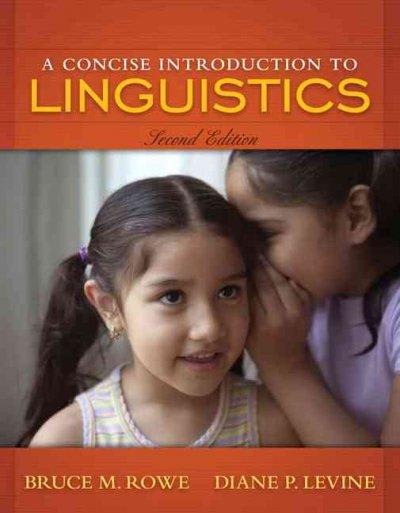 a concise introduction to linguistics 2nd edition bruce m rowe, diane p levine 0205572383, 9780205572380
