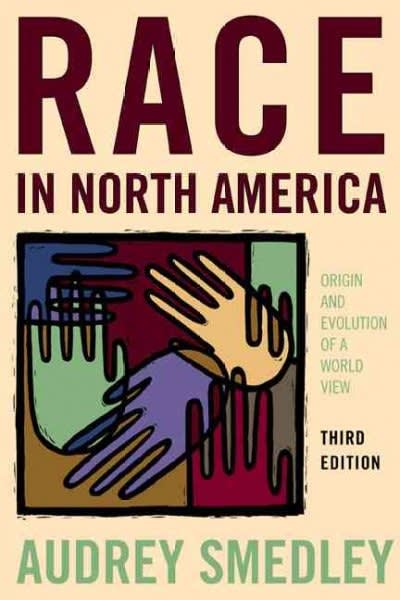 race in north america origins and evolution of a worldview 3rd edition audrey smedley 0813343577,