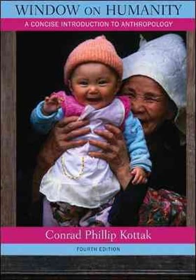window on humanity a concise introduction to general anthropology 4th edition conrad p kottak 0073531030,