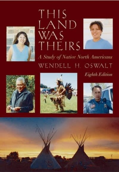 this land was theirs a study of native north americans 8th edition wendell h oswalt 0195178106, 9780195178104