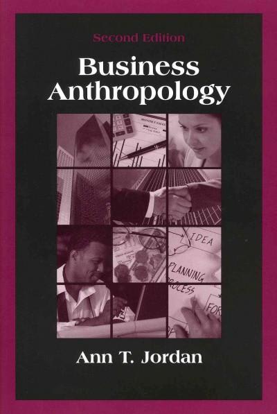 business anthropology 2nd edition ann t jordan 1577668278, 9781577668275