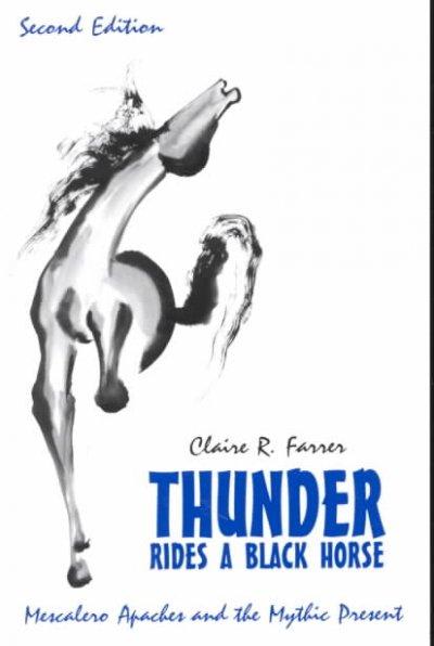thunder rides a black horse mescalero apaches and the mythic present 2nd edition claire r farrer 0881338974,