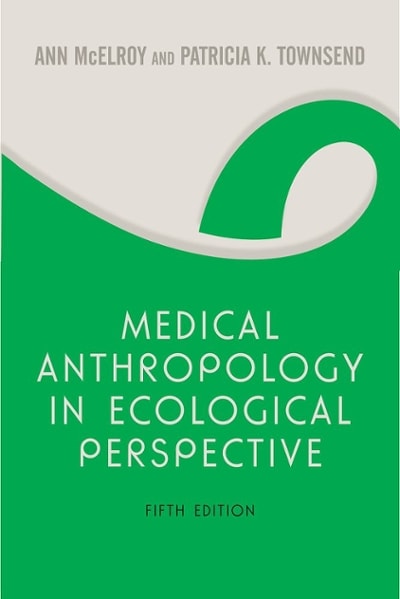 medical anthropology in ecological perspective fifth edition 5th edition ann mcelroy, patricia k townsend,