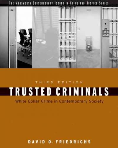 trusted criminals white collar crime in contemporary society 3rd edition david o friedrichs 0495006041,