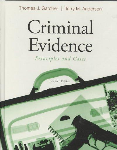 criminal evidence principles and cases 7th edition thomas j gardner, terry m anderson 0495599247,