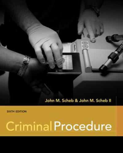 criminal procedure 6th edition john m scheb, john m scheb ii 1111346976, 9781111346973