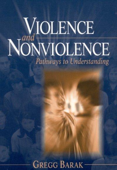 violence and nonviolence pathways to understanding 1st edition gregg l barak 0761926968, 9780761926962