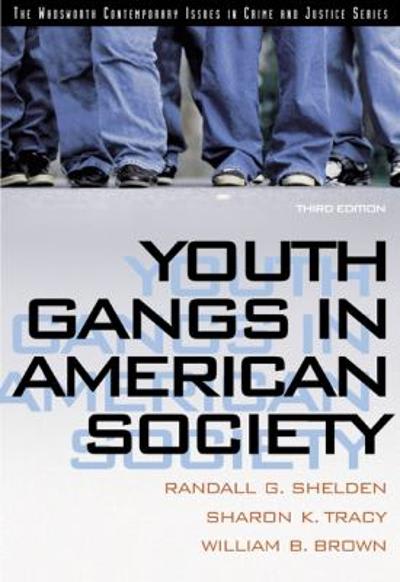 youth gangs in american society 3rd edition randall g shelden, sharon k tracy, william b brown 0534615694,