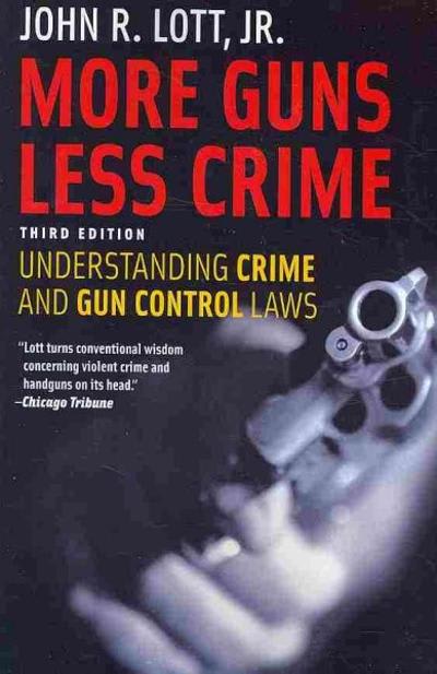 more guns, less crime understanding crime and gun control laws 3rd edition jr john r lott, john r lott, john