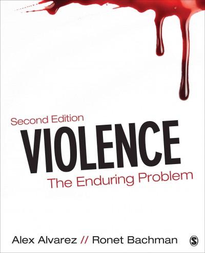 violence the enduring problem 2nd edition alexander c alvarez, ronet d bachman 1483300307, 9781483300306