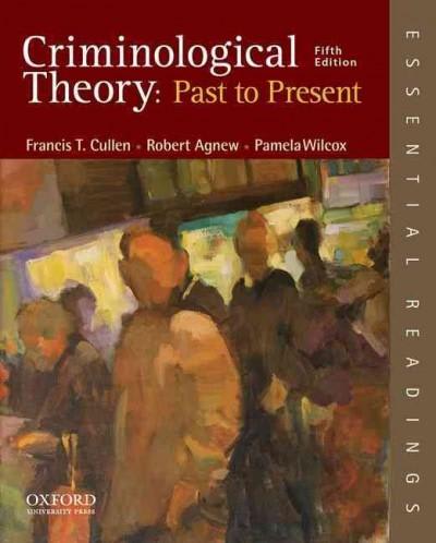 criminological theory past to present essential readings 5th edition francis t cullen, robert agnew, pamela