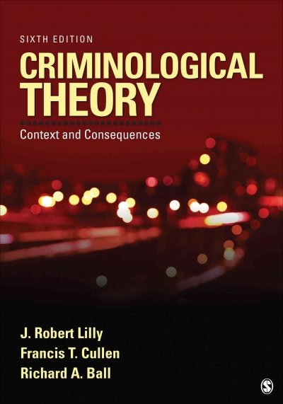 criminological theory context and consequences 6th edition j robert lilly, francis t cullen, richard a ball
