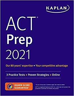 act prep 2021 3 practice tests + proven strategies + online (kaplan test prep) illustrated edition kaplan