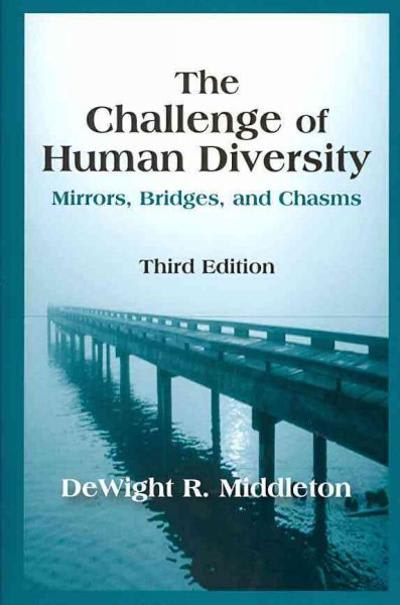 the challenge of human diversity mirrors, bridges, and chasms 3rd edition dewight r middleton 1577666755,