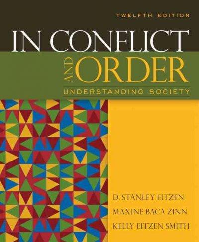 in conflict and order understanding society 12th edition d stanley eitzen, maxine baca zinn, kelly eitzen