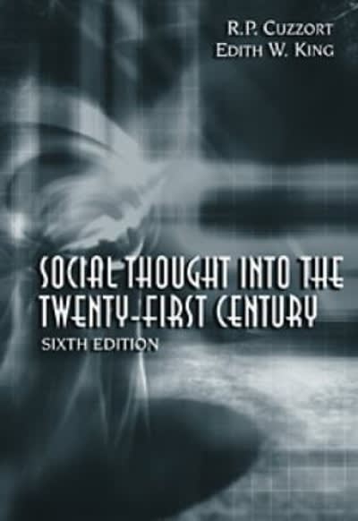 social thought into the 21st century 6th edition raymond paul cuzzort, edith w king 0155064029, 9780155064027