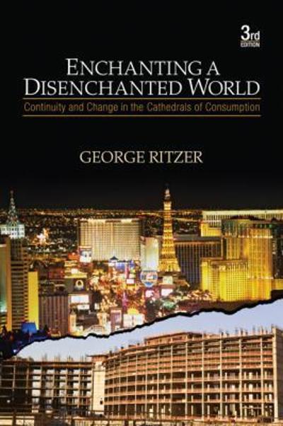 enchanting a disenchanted world continuity and change in the cathedrals of consumption 3rd edition george f