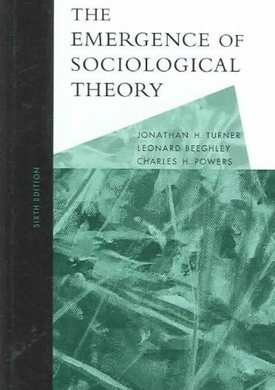 the emergence of sociological theory 6th edition jonathan h turner, leonard beeghley, charles h powers
