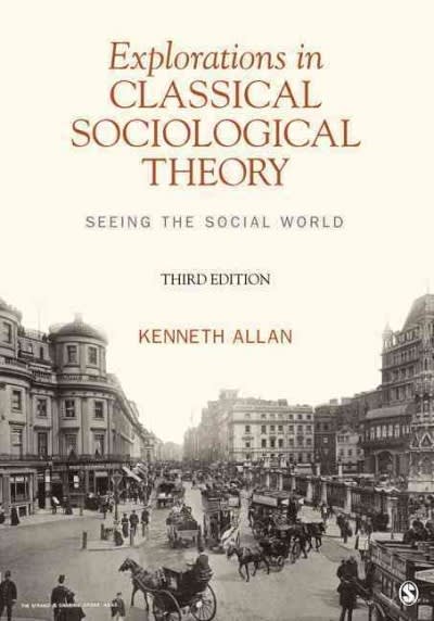 explorations in classical sociological theory seeing the social world 3rd edition kenneth d allan 1412992435,