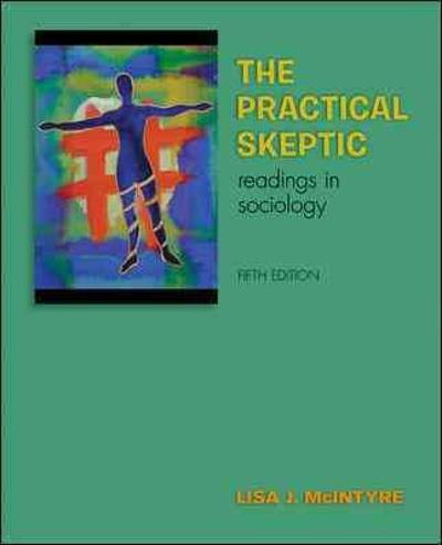 the practical skeptic readings in sociology 5th edition lisa j mcintyre, lisa j mcintyre 0073404438,