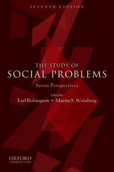 the study of social problems seven perspectives 7th edition earl rubington, martin s weinberg 019973187x,