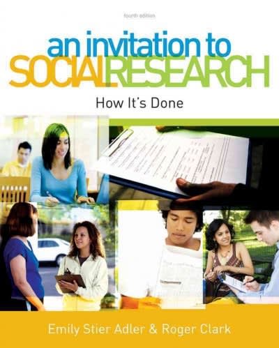 an invitation to social research how its done 4th edition emily stier adler, roger clark 049581329x,
