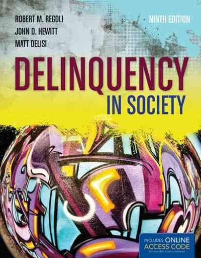 delinquency in society 9th edition robert m regoli, john d hewitt, matt delisi 1449645496, 9781449645496