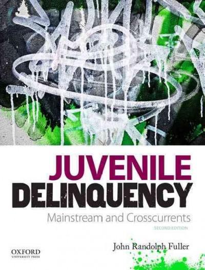 juvenile delinquency mainstream and crosscurrents 2nd edition john randolph fuller 0199859744, 9780199859740