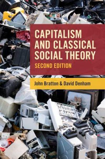 capitalism and classical social theory 2nd edition john bratton, david denham 1442606533, 9781442606531
