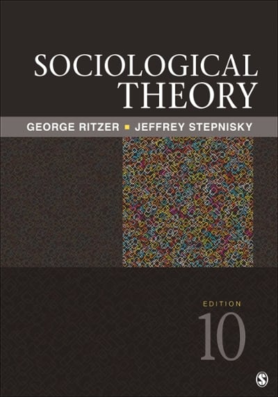 sociological theory 10th edition george ritzer, jeffrey n stepnisky 1506337716, 9781506337715