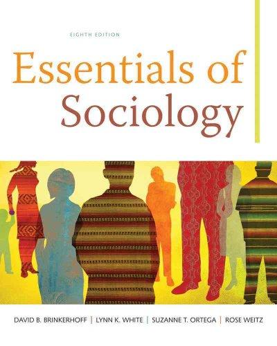 essentials of sociology 8th edition david b brinkerhoff, lynn k white, suzanne t ortega, rose weitz