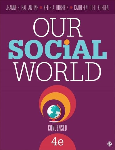our social world condensed version 4th edition jeanne h ballantine, keith a roberts, kathleen o korgen