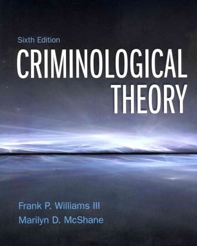 criminological theory 6th edition franklin p williams iii, marilyn d mcshane 0132987023, 9780132987028